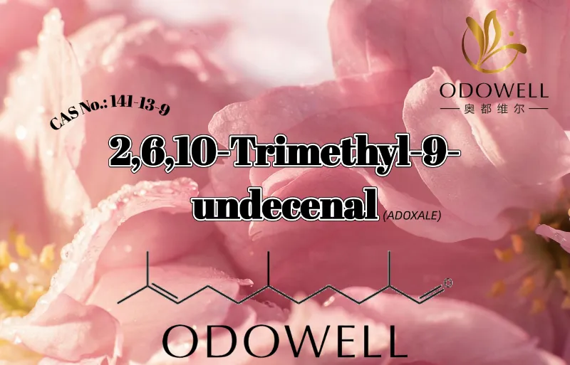 ​ODOWELL препоръчва 2,6,10-триметил-9-ундеценал за приложения със свежи алдехидни флорални и воднисти аромати
